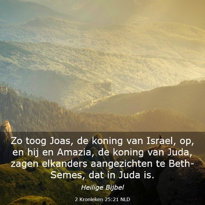 Picture 03 - 2 Kronieken 25:21 NLD - Zo toog Joas, de koning van Israel, op, en hij en - Bible Verse Picture