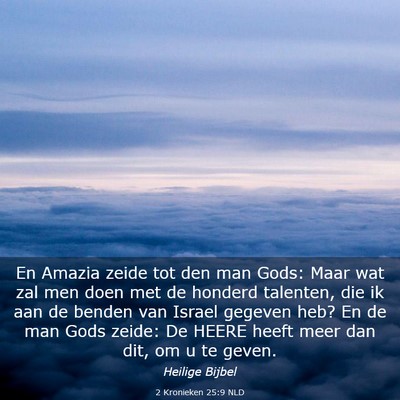 Picture 03 - 2 Kronieken 25:9 NLD - En Amazia zeide tot den man Gods: Maar wat zal - Bible Verse Picture