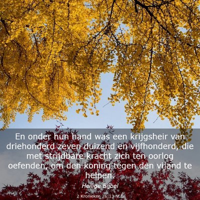 Picture 03 - 2 Kronieken 26:13 NLD - En onder hun hand was een krijgsheir van - Bible Verse Picture