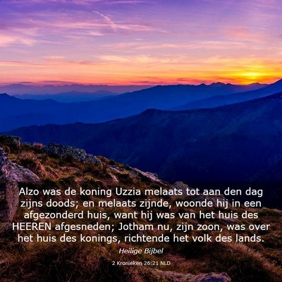 Picture 03 - 2 Kronieken 26:21 NLD - Alzo was de koning Uzzia melaats tot aan den dag - Bible Verse Picture