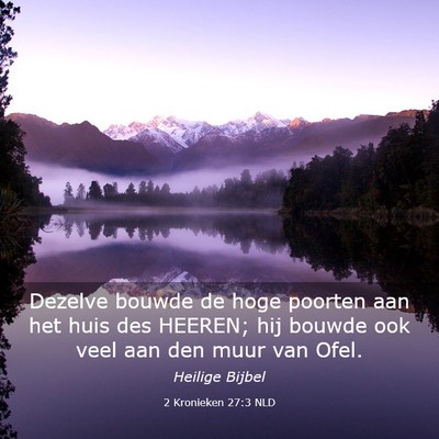 Picture 03 - 2 Kronieken 27:3 NLD - Dezelve bouwde de hoge poorten aan het huis des - Bible Verse Picture