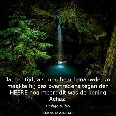 Picture 03 - 2 Kronieken 28:22 NLD - Ja, ter tijd, als men hem benauwde, zo maakte hij - Bible Verse Picture
