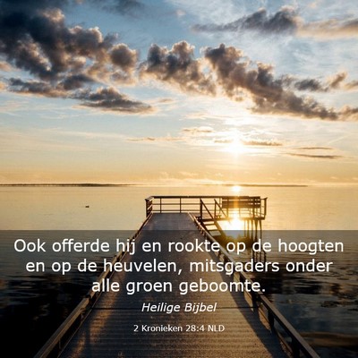 Picture 03 - 2 Kronieken 28:4 NLD - Ook offerde hij en rookte op de hoogten en op de - Bible Verse Picture
