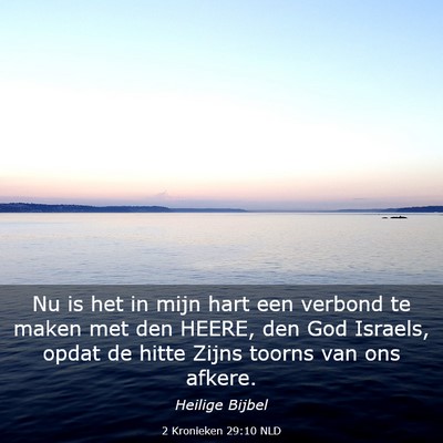 Picture 03 - 2 Kronieken 29:10 NLD - Nu is het in mijn hart een verbond te maken met - Bible Verse Picture