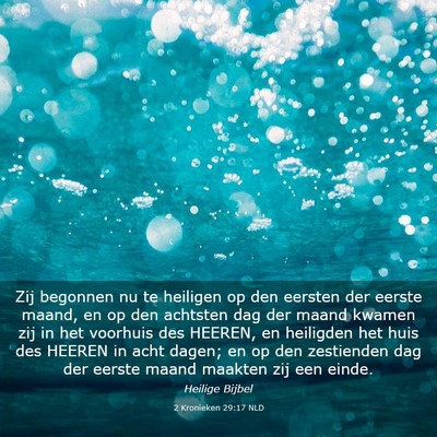 Picture 03 - 2 Kronieken 29:17 NLD - Zij begonnen nu te heiligen op den eersten der - Bible Verse Picture