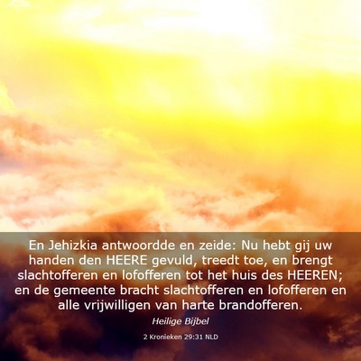 Picture 03 - 2 Kronieken 29:31 NLD - En Jehizkia antwoordde en zeide: Nu hebt gij uw - Bible Verse Picture