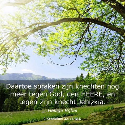Picture 03 - 2 Kronieken 32:16 NLD - Daartoe spraken zijn knechten nog meer tegen God, - Bible Verse Picture