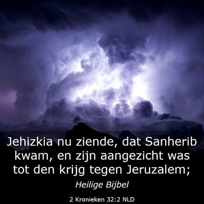 Picture 03 - 2 Kronieken 32:2 NLD - Jehizkia nu ziende, dat Sanherib kwam, en zijn - Bible Verse Picture