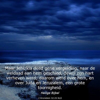 Picture 03 - 2 Kronieken 32:25 NLD - Maar Jehizkia deed gene vergelding, naar de - Bible Verse Picture