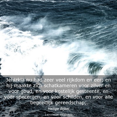 Picture 03 - 2 Kronieken 32:27 NLD - Jehizkia nu had zeer veel rijkdom en eer; en hij - Bible Verse Picture