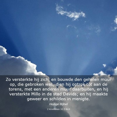 Picture 03 - 2 Kronieken 32:5 NLD - Zo versterkte hij zich, en bouwde den gehelen - Bible Verse Picture