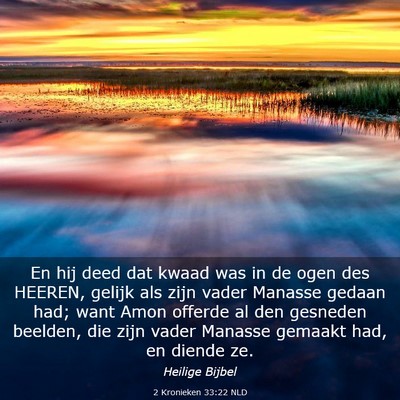 Picture 03 - 2 Kronieken 33:22 NLD - En hij deed dat kwaad was in de ogen des HEEREN, - Bible Verse Picture