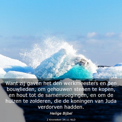 Picture 03 - 2 Kronieken 34:11 NLD - Want zij gaven het den werkmeesters en den - Bible Verse Picture