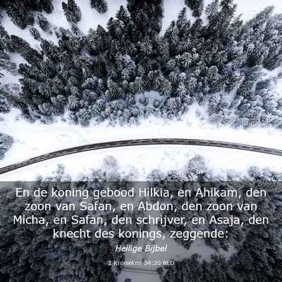 Picture 03 - 2 Kronieken 34:20 NLD - En de koning gebood Hilkia, en Ahikam, den zoon - Bible Verse Picture