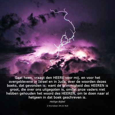 Picture 03 - 2 Kronieken 34:21 NLD - Gaat heen, vraagt den HEERE voor mij, en voor het - Bible Verse Picture