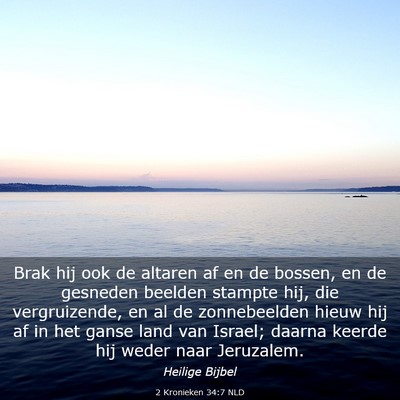 Picture 03 - 2 Kronieken 34:7 NLD - Brak hij ook de altaren af en de bossen, en de - Bible Verse Picture