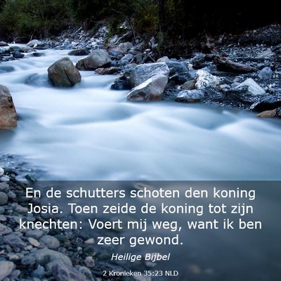 Picture 03 - 2 Kronieken 35:23 NLD - En de schutters schoten den koning Josia. Toen - Bible Verse Picture