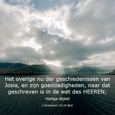 Picture 03 - 2 Kronieken 35:26 NLD - Het overige nu der geschiedenissen van Josia, en - Bible Verse Picture