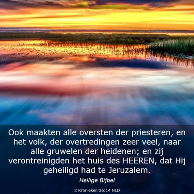 Picture 03 - 2 Kronieken 36:14 NLD - Ook maakten alle oversten der priesteren, en het - Bible Verse Picture