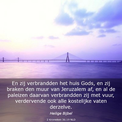 Picture 03 - 2 Kronieken 36:19 NLD - En zij verbrandden het huis Gods, en zij braken - Bible Verse Picture