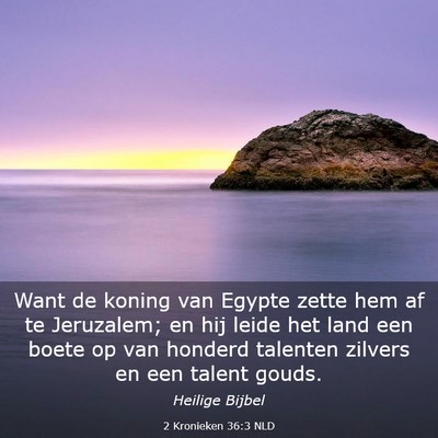 Picture 03 - 2 Kronieken 36:3 NLD - Want de koning van Egypte zette hem af te - Bible Verse Picture