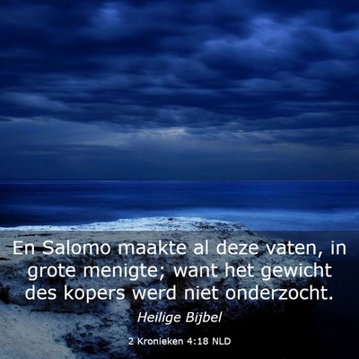 Picture 03 - 2 Kronieken 4:18 NLD - En Salomo maakte al deze vaten, in grote menigte; - Bible Verse Picture