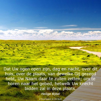 Picture 03 - 2 Kronieken 6:20 NLD - Dat Uw ogen open zijn, dag en nacht, over dit - Bible Verse Picture