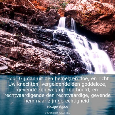 Picture 03 - 2 Kronieken 6:23 NLD - Hoor Gij dan uit den hemel, en doe, en richt Uw - Bible Verse Picture