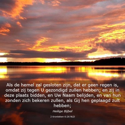 Picture 03 - 2 Kronieken 6:26 NLD - Als de hemel zal gesloten zijn, dat er geen regen - Bible Verse Picture