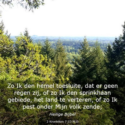 Picture 03 - 2 Kronieken 7:13 NLD - Zo Ik den hemel toesluite, dat er geen regen zij, - Bible Verse Picture