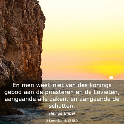 Picture 03 - 2 Kronieken 8:15 NLD - En men week niet van des konings gebod aan de - Bible Verse Picture