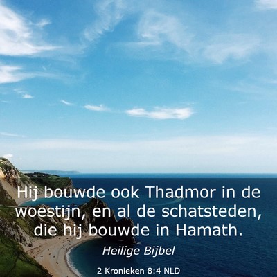 Picture 03 - 2 Kronieken 8:4 NLD - Hij bouwde ook Thadmor in de woestijn, en al de - Bible Verse Picture