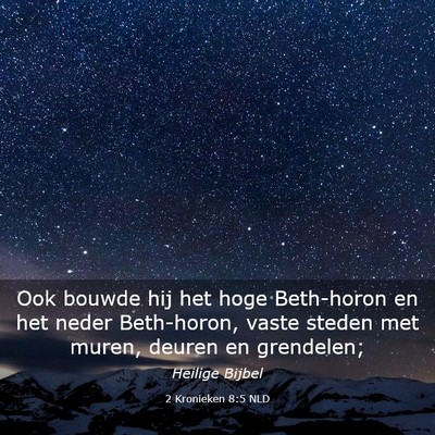 Picture 03 - 2 Kronieken 8:5 NLD - Ook bouwde hij het hoge Beth-horon en het neder - Bible Verse Picture