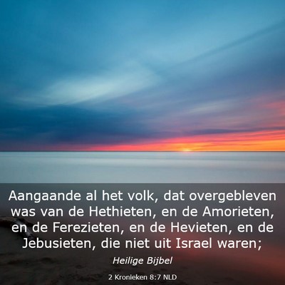 Picture 03 - 2 Kronieken 8:7 NLD - Aangaande al het volk, dat overgebleven was van - Bible Verse Picture