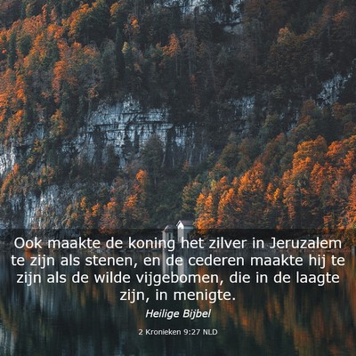 Picture 03 - 2 Kronieken 9:27 NLD - Ook maakte de koning het zilver in Jeruzalem te - Bible Verse Picture