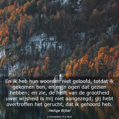 Picture 03 - 2 Kronieken 9:6 NLD - En ik heb hun woorden niet geloofd, totdat ik - Bible Verse Picture