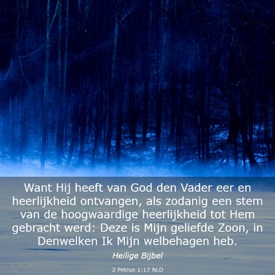 Picture 03 - 2 Petrus 1:17 NLD - Want Hij heeft van God den Vader eer en - Bible Verse Picture