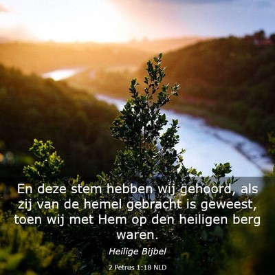 Picture 03 - 2 Petrus 1:18 NLD - En deze stem hebben wij gehoord, als zij van de - Bible Verse Picture