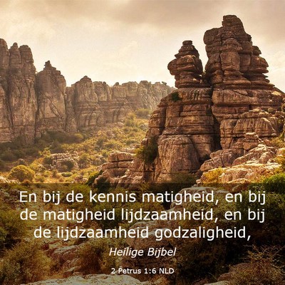Picture 03 - 2 Petrus 1:6 NLD - En bij de kennis matigheid, en bij de matigheid - Bible Verse Picture