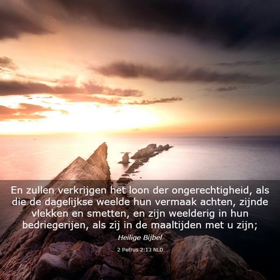 Picture 03 - 2 Petrus 2:13 NLD - En zullen verkrijgen het loon der - Bible Verse Picture