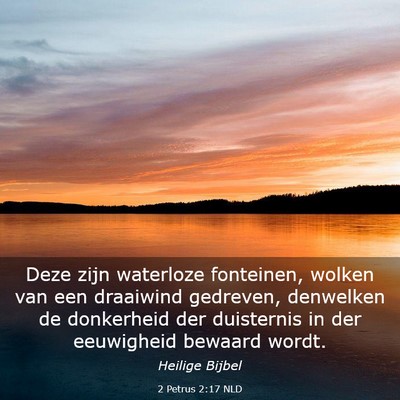 Picture 03 - 2 Petrus 2:17 NLD - Deze zijn waterloze fonteinen, wolken van een - Bible Verse Picture