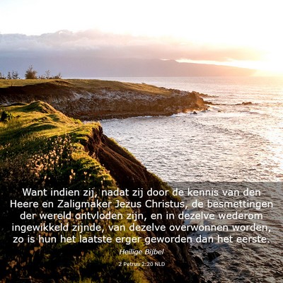 Picture 03 - 2 Petrus 2:20 NLD - Want indien zij, nadat zij door de kennis van den - Bible Verse Picture