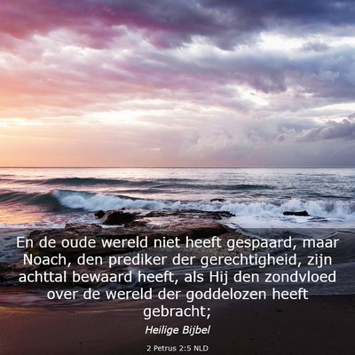 Picture 03 - 2 Petrus 2:5 NLD - En de oude wereld niet heeft gespaard, maar - Bible Verse Picture