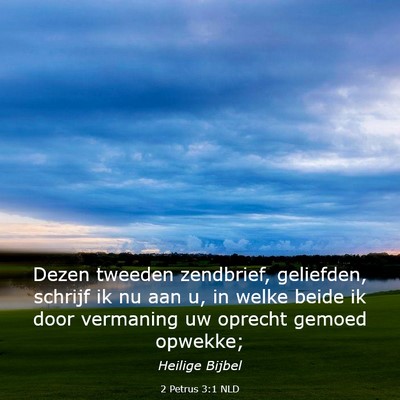 Picture 03 - 2 Petrus 3:1 NLD - Dezen tweeden zendbrief, geliefden, schrijf ik nu - Bible Verse Picture
