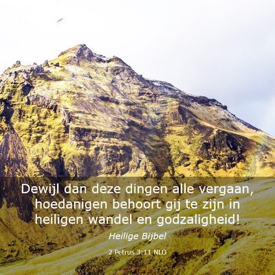 Picture 03 - 2 Petrus 3:11 NLD - Dewijl dan deze dingen alle vergaan, hoedanigen - Bible Verse Picture