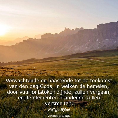 Picture 03 - 2 Petrus 3:12 NLD - Verwachtende en haastende tot de toekomst van den - Bible Verse Picture