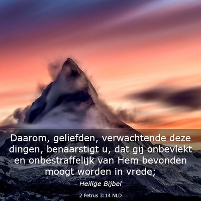 Picture 03 - 2 Petrus 3:14 NLD - Daarom, geliefden, verwachtende deze dingen, - Bible Verse Picture