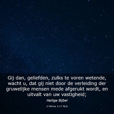 Picture 03 - 2 Petrus 3:17 NLD - Gij dan, geliefden, zulks te voren wetende, wacht - Bible Verse Picture