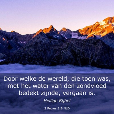Picture 03 - 2 Petrus 3:6 NLD - Door welke de wereld, die toen was, met het water - Bible Verse Picture