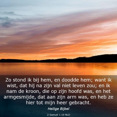 Picture 03 - 2 Samuël 1:10 NLD - Zo stond ik bij hem, en doodde hem; want ik wist, - Bible Verse Picture